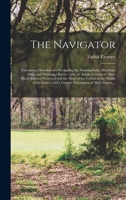 The Navigator: Containing Directions for Navigating the Monongahela, Allegheny, Ohio and Mississippi Rivers: With an Ample Account of These Much Admired Waters, from the Head of the Former to the Mout 1013359976 Book Cover