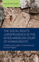 The Social Rights Jurisprudence in the Inter-American Court of Human Rights: Shadow and Light in International Human Rights 1788113039 Book Cover
