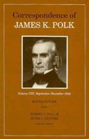 Correspondence of James K. Polk: September-December 1844 (Correspondence of James K Polk) 0870497774 Book Cover