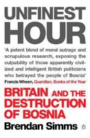 Unfinest Hour: Britain and the Destruction of Bosnia 0713994258 Book Cover