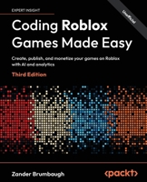 Coding Roblox Games Made Easy: Create, publish, and monetize your games on Roblox with AI and analytics 1806705133 Book Cover