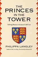The Princes in the Tower: The Truth Behind History's Greatest Cold Case 163936627X Book Cover