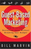 Guest-Based Marketing: How to Increase Restaurant Sales Without Breaking Your Budget 047115394X Book Cover
