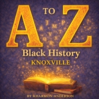 to Z Black History Knoxville 1736201530 Book Cover