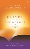 Prayer And The Knowledge Of God: What The Whole Bible Teaches 0830853669 Book Cover