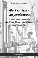 Du Frankisme au Jacobinisme: La vie de Moses Dobruska, alias Franz Thomas von Schönfeld alias Junius Frey B07FT3CDVM Book Cover