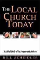 The Local Church Today: A Biblical Study Of Its Purpose And Ministry 0914936042 Book Cover