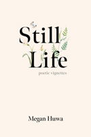Still Life: Poetic Vignettes B0FQZGKYXX Book Cover
