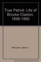 True Patriot: The Life of Brooke Claxton, 1898-1960 0802029841 Book Cover