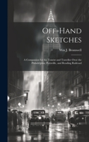 Off-hand Sketches: A Companion for the Tourist and Traveller Over the Philadelphia, Pottsville, and Reading Railroad 1021135682 Book Cover