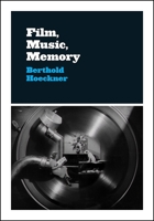 Film, Music, Memory 022664961X Book Cover