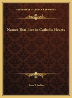 Names That Live in Catholic Hearts: Memoirs of Cardinal Ximenes, Michael Angelo, Samuel de Champlain 0526353767 Book Cover