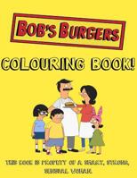 Bob's Burgers Colouring Book 1519447558 Book Cover