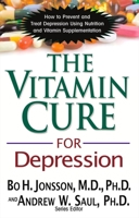 The Vitamin Cure for Depression: How to Prevent and Treat Depression Using Nutrition and Vitamin Supplementation 1591202825 Book Cover