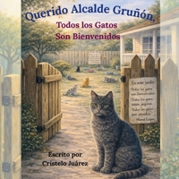 Querido Alcalde Gruñón, Todos los Gatos Son Bienvenidos (Spanish Edition) B0GR94T6BR Book Cover
