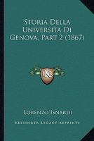 Storia Della Universita Di Genova, Part 2 (1867) 1166787281 Book Cover