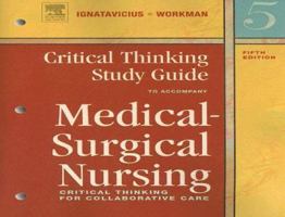 Critical Thinking Study Guide to Accompany Medical-Surgical Nursing: Critical Thinking for Collaborative Care 0721606148 Book Cover