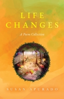Life Changes: A Poem Collection: Inspirations. Passions. Challenges. Hopes. Dreams. B0CCHSK7NG Book Cover