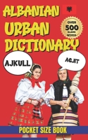 Albanian Urban Dictionary: A Fun, Comprehensive Guide to Albanian Urban Words and Phrases B0GMWHSQBP Book Cover