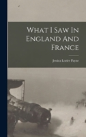 What I Saw in England and France 1019285656 Book Cover