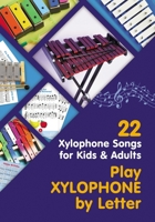 Play Xylophone by Letter: 22 Xylophone Songs for Kids and Adults B08DSX3J8M Book Cover