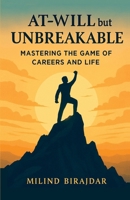 At Will but Unbreakable: Mastering the Game of Careers and Life 935627987X Book Cover