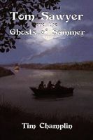Tom Sawyer and the Ghosts of Summer 1617060321 Book Cover