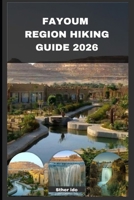 FAYOUM REGION HIKING GUIDE 2026 B0GK7Z993Q Book Cover