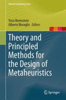 Theory and Principled Methods for the Design of Metaheuristics 3662519550 Book Cover