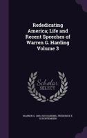 Rededicating America; Life and Recent Speeches of Warren G. Harding Volume 3 1359624791 Book Cover