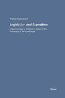 Legislation and exposition: Critical analysis of differences between the philosophy of Kant and Hegel (Hegel-Studien) 3787329137 Book Cover