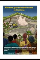 When the green transition turns red in Africa: The ecological challenge, extractivism, and the rights of local and indigenous communities in the Democratic Republic of Congo B0G3Y1Z1ZD Book Cover