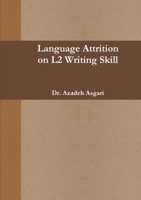LANGUAGE ATTRITION on L2 WRITING SKILL 1304372561 Book Cover