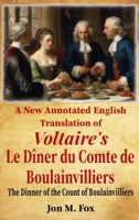 A New Annotated English Translation of Voltaire's Le Dîner du Comte de Boulainvilliers: The Dinner of the Count of Boulainvilliers B0G6MKFRWF Book Cover