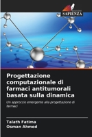 Progettazione computazionale di farmaci antitumorali basata sulla dinamica (Italian Edition) 6206678415 Book Cover