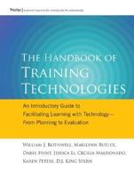 The Handbook of Training Technologies : An Introductory Guide to Facilitating Learning with Technology -- from Planning Through Evaluation 0787971596 Book Cover