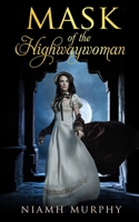 Mask of the Highwaywoman 1521056544 Book Cover