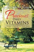 Precious Daily Vitamins: . . . More Vitamins to Your Soul 1499061234 Book Cover
