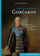 Furst Aleksandr M. Gorčakov (1798-1883): Kanzler Des Russischen Reiches Unter Zar Alexander II. 3506703218 Book Cover