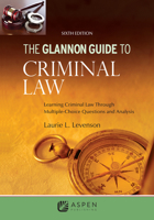 The Glannon Guide to Criminal Law: Learning Criminal Law Through Multiple-Choice Questions and Analysis 1543839290 Book Cover
