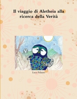 Il viaggio di Aletheia alla ricerca della Verità 1291385096 Book Cover