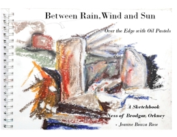 Between Rain, Wind and Sun: Over the Edge at the Ness of Brodgar 1959318101 Book Cover