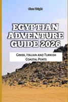 Egyptian Adventure Guide 2026: Pyramids, Nile Cruises and Desert Sites (2026 Travel, Tour and Vacation Guide Books) B0GGQ58QXL Book Cover