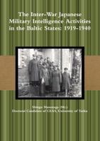 The Inter-War Japanese Military Intelligence Activities in the Baltic States: 1919-1940 1387005650 Book Cover