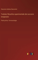 Trattato filosofico-sperimentale dei soccorsi terapeutici: Parte prima. Farmacologia. (Italian Edition) 3385078431 Book Cover