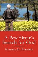 A Pew-Sitter's Search for God 1452046077 Book Cover