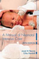 A Manaual of Neonatal Intensive Care 0340720107 Book Cover