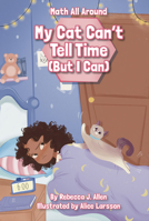 My Cat Can't Tell Time (But I Can) 1631638750 Book Cover