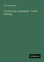 Af mit levnet; meddelelser - Tredie Afdeling (Danish Edition) 3386589979 Book Cover