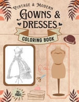 Antique & Modern Gowns & Dresses Coloring Book 25] pages: Variety of Skill Levels Ages 6 & up B0BQ9RGX5R Book Cover